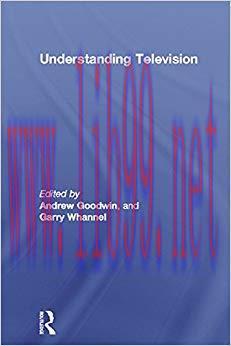 Understanding Television (Studies in Culture and Communication) 1st Edition,