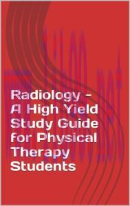 [AME]Radiology &ndash; A High Yield Study Guide for Physical Therapy Students (EPUB)