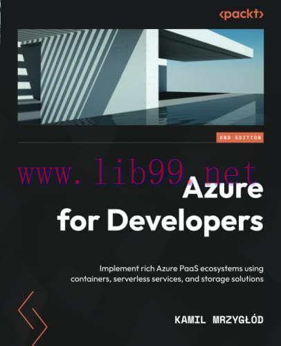 [FOX-Ebook]Azure for Developers: Implement rich Azure PaaS ecosystems using containers, serverl...