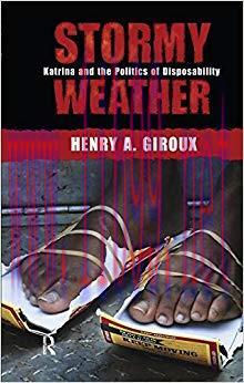 Stormy Weather: Katrina and the Politics of Disposability (Radical Imagination Series) 1st Edit...