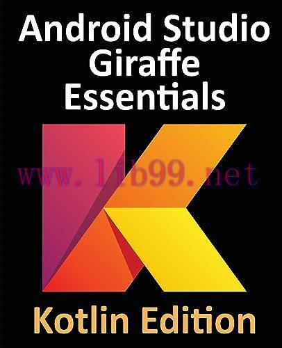 [FOX-Ebook]Android Studio Giraffe Essentials - Kotlin Edition: Developing Android Apps Using An...