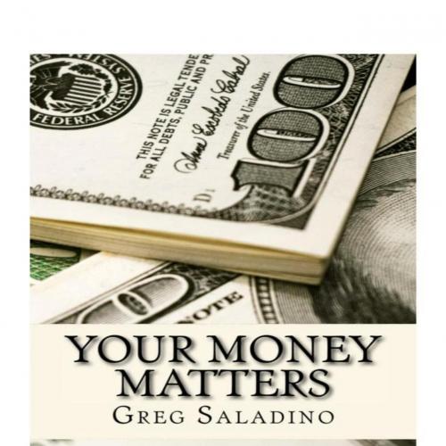 Your Money Matters_ Money management you were never taught in school - Greg Saladino