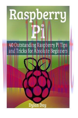 [FOX-Ebook]Raspberry Pi: 40 Outstanding Raspberry Pi Tips and Tricks for Absolute Beginners