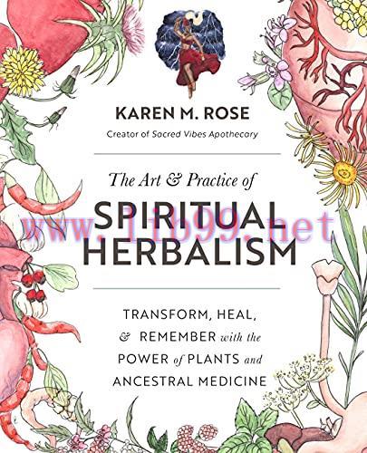 [AME]The Art & Practice of Spiritual Herbalism: Transform, Heal, and Remember with the Power of...