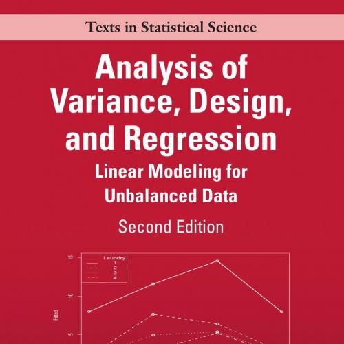 Analysis of Variance, Design, and Regression_ Linear Modeling for Unbalanced Data 2nd - Ronald ...