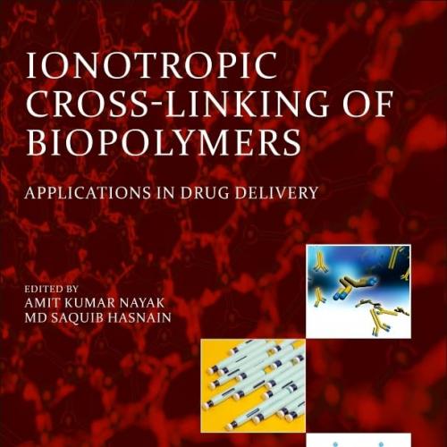 Ionotropic Cross-Linking of Biopolymers Applications in Drug Delivery 1st Edition