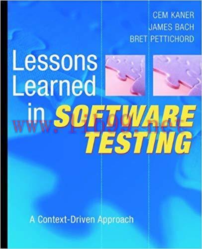 Lessons Learned in Software Testing: A Context-Driven Approach 1st Edition,