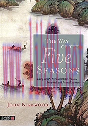 (PDF)The Way of the Five Seasons: Living with the Five Elements for Physical, Emotional, and Sp...