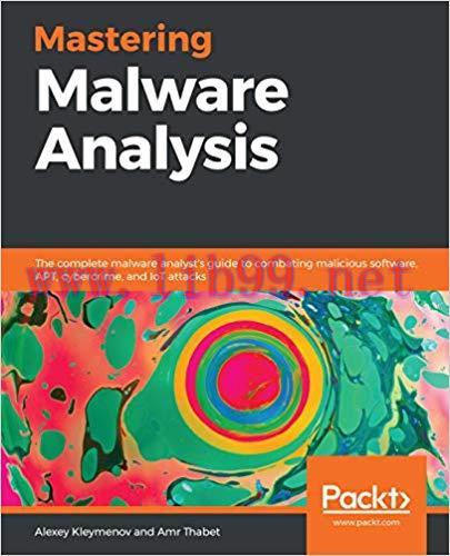 Mastering Malware Analysis: The complete malware analyst&rsquo;s guide to combating malicious softwar...