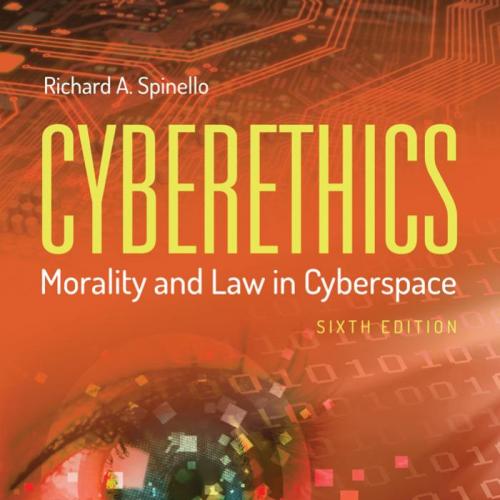 Cyberethics Morality and Law in Cyberspace 6th Edition