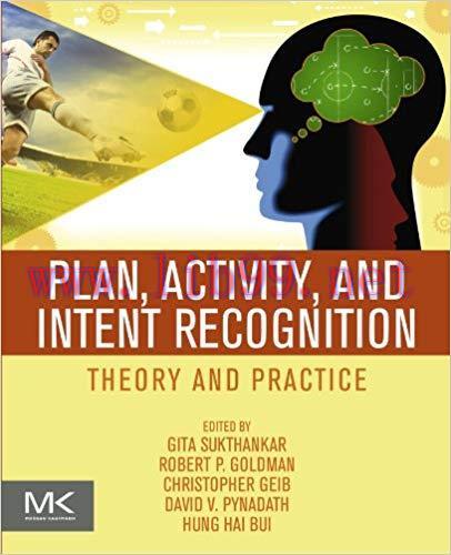 Plan, Activity, and Intent Recognition: Theory and Practice 1st Edition,