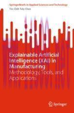 [PDF]Explainable Artificial Intelligence (XAI) in Manufacturing: Methodology, Tools, and Applic...