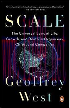 Scale: The Universal Laws of Life, Growth, and Death in Organisms, Cities, and Companies Reprin...