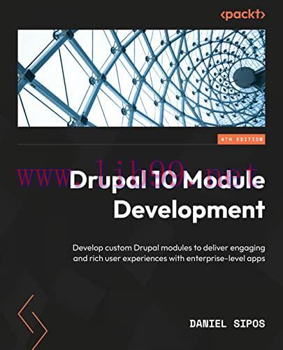 [FOX-Ebook]Drupal 10 Module Development: Develop and deliver engaging and intuitive enterprise-...