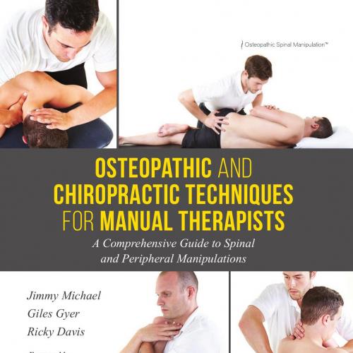 Osteopathic and Chiropractic Techniques for Manual Therapists_ A Comprehensive Guide to Spinal ...