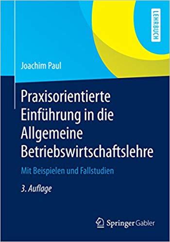 (PDF)Praxisorientierte Einführung in die Allgemeine Betriebswirtschaftslehre Mit Beispielen und...