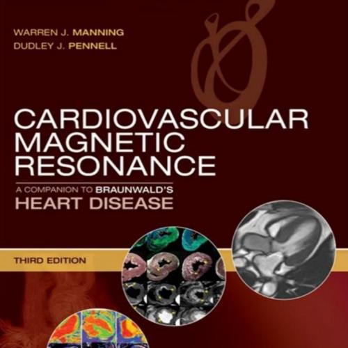 Cardiovascular Magnetic Resonance A Companion to Braunwald&rsquo;s 3rd