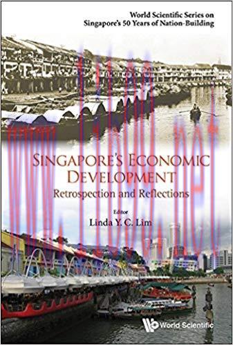 Singapore&rsquo;s Economic Development:Retrospection and Reflections (World Scientific Series on Sing...