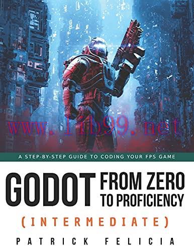 [FOX-Ebook]Godot from_ Zero to Proficiency (Intermediate): A step-by-step guide to code your FP...