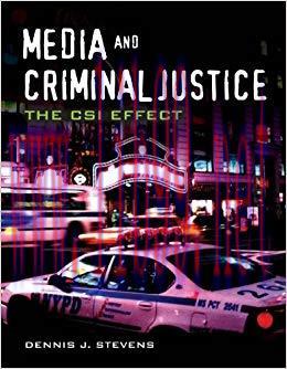 Media and Criminal Justice: The CSI Effect 1st Edition,