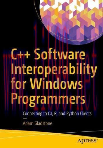 [FOX-Ebook]C++ Software Interoperability for Windows Programmers: Connecting to C#, R, and Pyth...