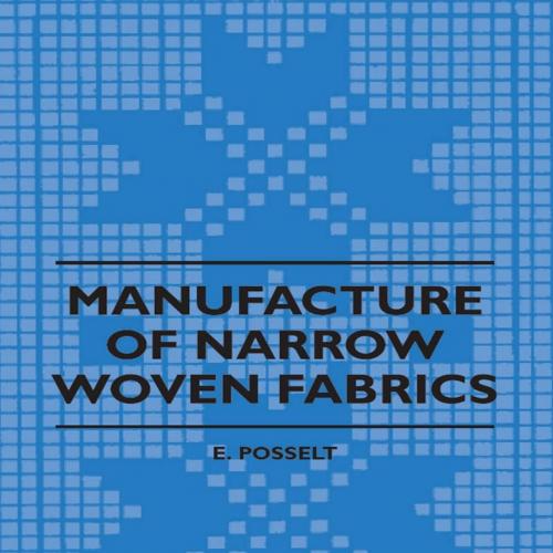 Fabrics - Ribbons, Trimmings, Edgings, Etc - Giving Description Of The Various Yarns Used, The ...