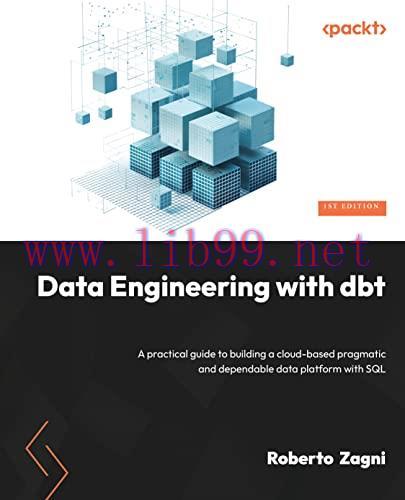 [FOX-Ebook]Data Engineering with dbt: A practical guide to building a cloud-based, pragmatic, a...
