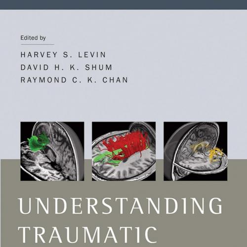 Understanding Traumatic Brain Injury_ Current Research and Future Directions-Harvey Levin,David...