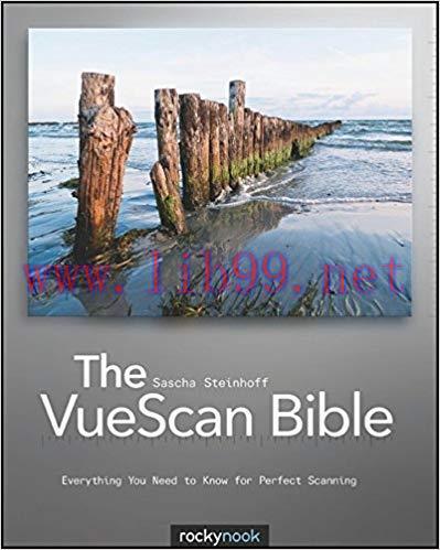 The VueScan Bible: Everything You Need to Know for Perfect Scanning 1st Edition,