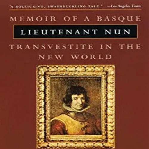 Lieutenant Nun_ Memoir of a Basque Transvestite in the New World