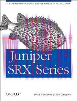 Juniper SRX Series: A Comprehensive Guide to Security Services on the SRX Series 1st Edition,