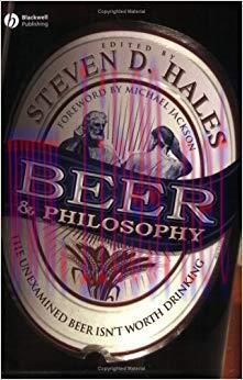 Beer and Philosophy: The Unexamined Beer Isn&rsquo;t Worth Drinking 1st Edition,