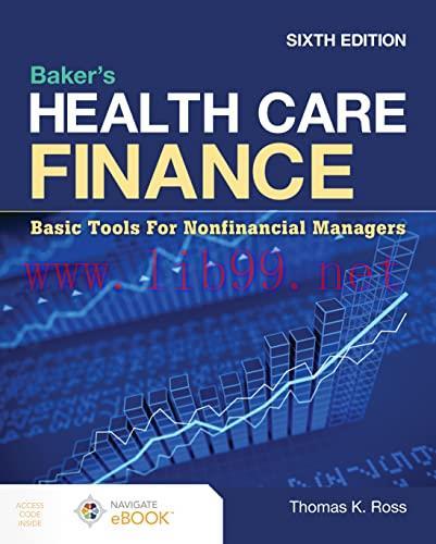 [AME]Baker&rsquo;s Health Care Finance: Basic Tools for Nonfinancial Managers, 6th Edition (Original ...