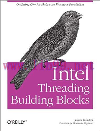 Intel Threading Building Blocks: Outfitting C++ for Multi-core Processor Parallelism 1st Editio...