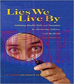 Lies We Live By: Defeating Doubletalk and Deception in Advertising, Politics, and the Media 1st...