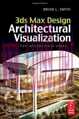 [FOX-Ebook]3ds Max Design Architectural Visualization: For Intermediate Users