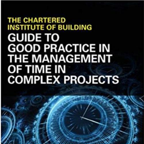 Guide to Good Practice in the Management of Time in Complex Projects 1th