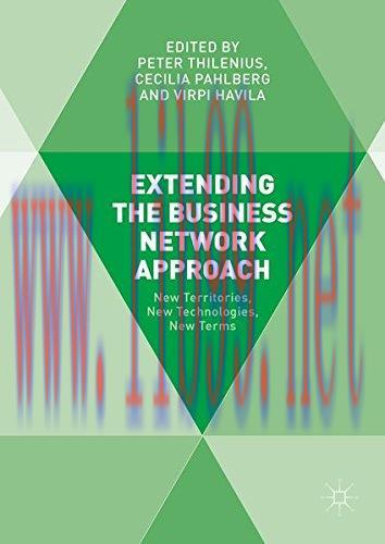 [FOX-Ebook]Extending the Business Network Approach: New Territories, New Technologies, New Term...