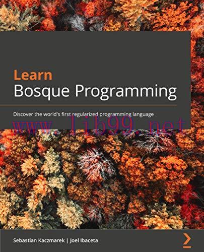[FOX-Ebook]Learn Bosque Programming: Discover the world's first regularized programming languag...