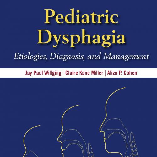 Pediatric Dysphagia Etiologies, Diagnosis, and Management - Jaylaire Kane Miller, PhD, MHA, CCC...