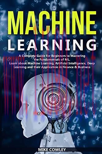 [FOX-Ebook]Machine Learning: A Complete Guide for Beginners to Mastering the Fundamentals of ML...