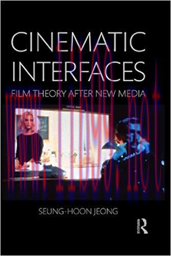 Cinematic Interfaces: Film Theory After New Media 1st Edition,