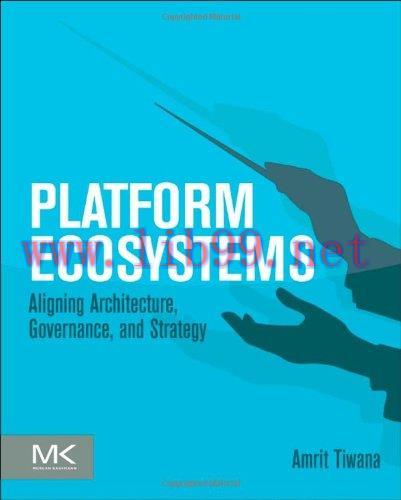 [FOX-Ebook]Platform Ecosystems: Aligning Architecture, Governance, and Strategy