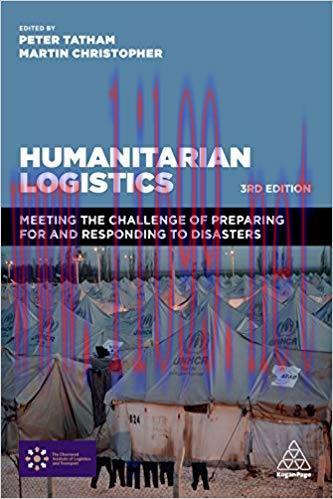 Humanitarian Logistics: Meeting the Challenge of Preparing For and Responding To Disasters 3rd ...