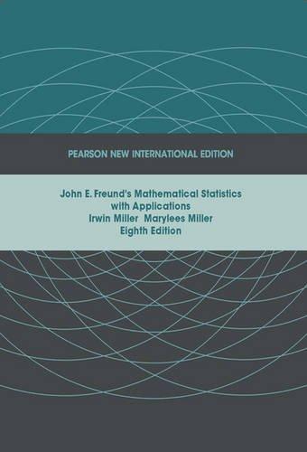 John E. Freund's Mathematical Statistics with Applications, Eighth Edition