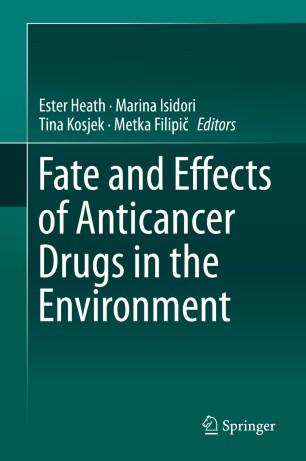 Fate and Effects of Anticancer Drugs in the Environment