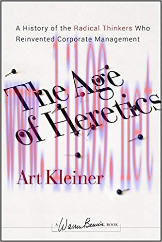 The Age of Heretics: A History of the Radical Thinkers Who Reinvented Corporate Management (J-B...