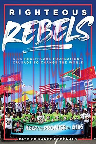 [AME]Righteous Rebels: AIDS Healthcare Foundation's Crusade to Change the World (Original PDF)
