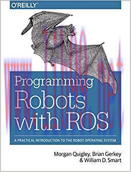 Programming Robots with ROS: A Practical Introduction to the Robot Operating System 1st Edition...