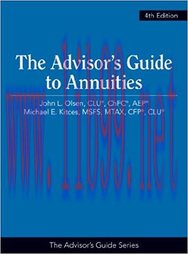 The Advisor&rsquo;s Guide to Annuities, 4th Edition (Advisor&rsquo;s Guide) 4th Edition,